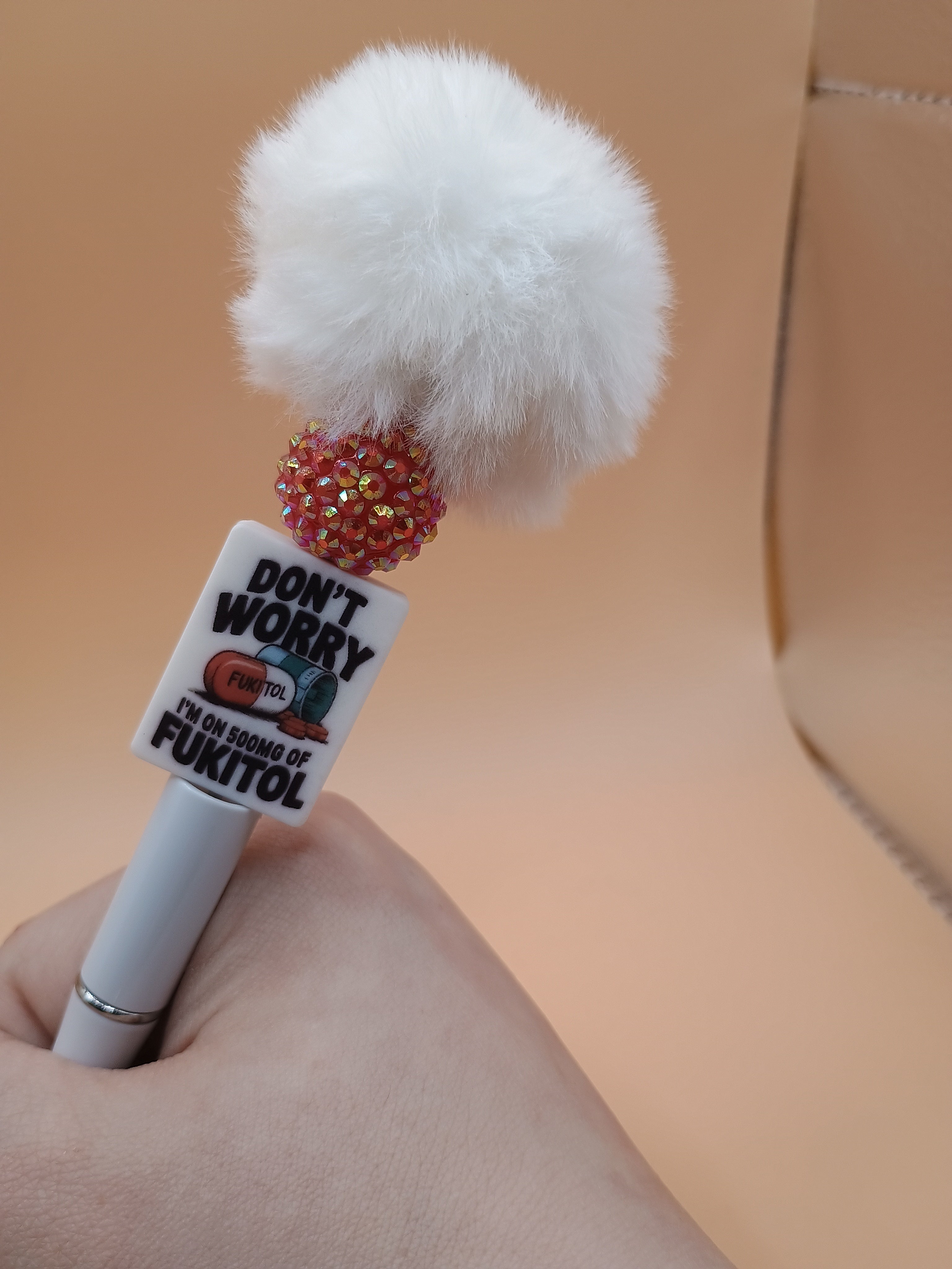 “Don’t Worry I’m on 500mg of Fukitol” Fluffy Topper Beaded Pen – Handmade 1.0 Ink Pen (2 Colors)