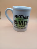 IMPERFECT-Another Day Ruined Mug