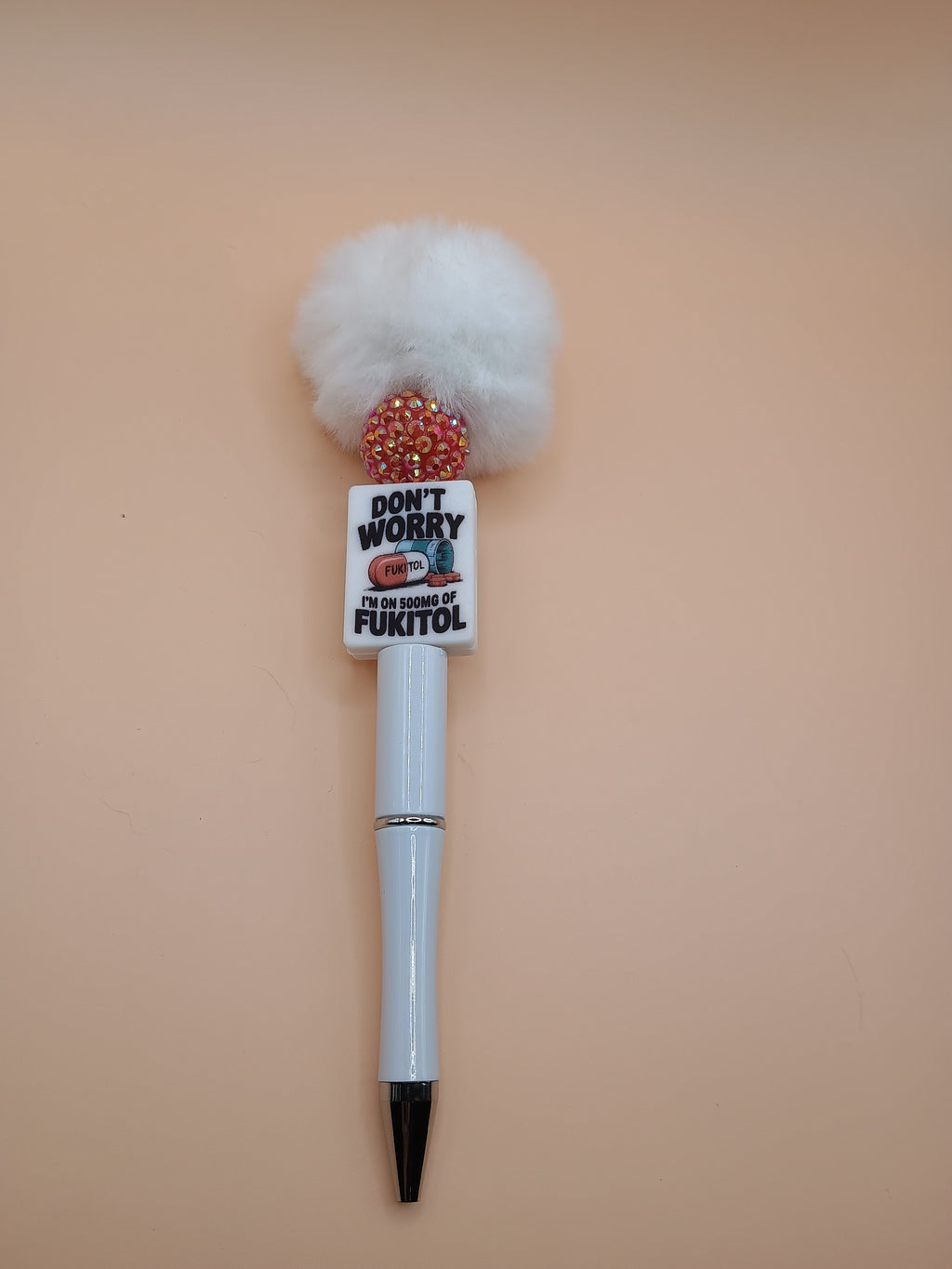 “Don’t Worry I’m on 500mg of Fukitol” Fluffy Topper Beaded Pen – Handmade 1.0 Ink Pen (2 Colors)