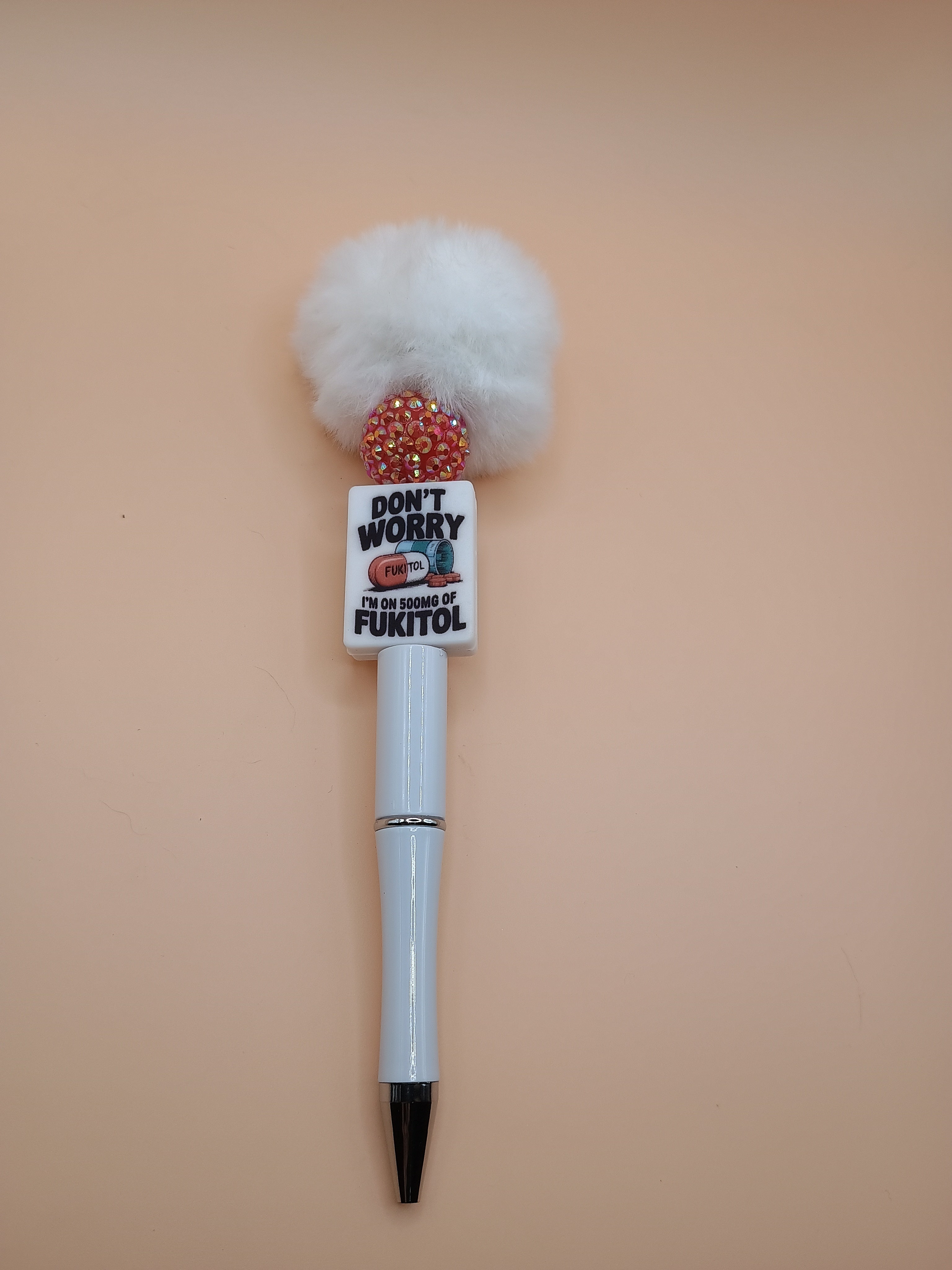 “Don’t Worry I’m on 500mg of Fukitol” Fluffy Topper Beaded Pen – Handmade 1.0 Ink Pen (2 Colors)